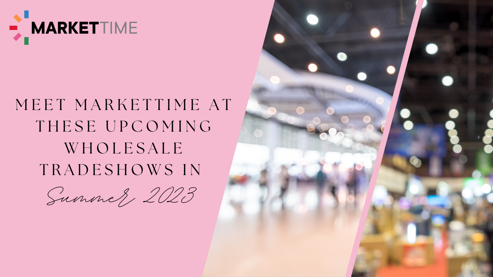 Meet MarketTime at These Wholesale Trade Shows in Summer 2023